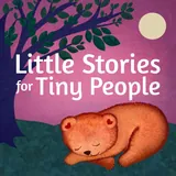 Cover art for Little Stories for Tiny People: Anytime and bedtime stories for kids